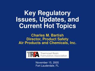 Key Regulatory Issues, Updates, and Current Hot Topics