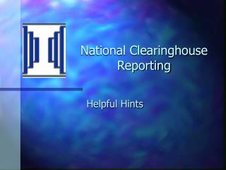 National Clearinghouse Reporting