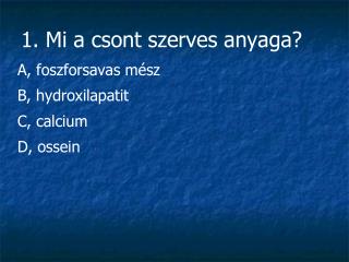 1. Mi a csont szerves anyaga?