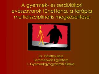 A gyermek - és serdülőkori evészavarok tünettana, a terápia multidiszciplináris megközelítése