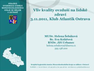 Vliv kvality ovzduší na lidské zdraví 3.11.2011, Klub Atlantik Ostrava