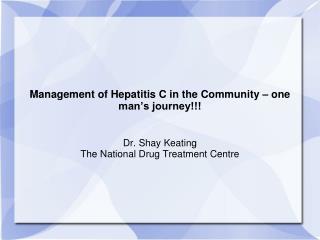 Management of Hepatitis C in the Community – one man’s journey!!!