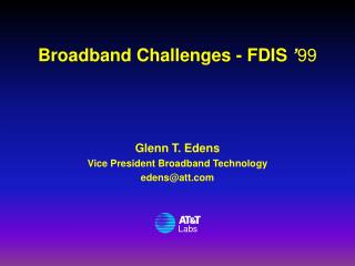 Broadband Challenges - FDIS ’ 99