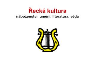 Řecká kultura náboženství, umění, literatura, věda