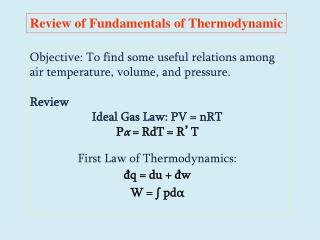 Objective: To find some useful relations among air temperature, volume, and pressure. Review