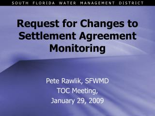 Request for Changes to Settlement Agreement Monitoring