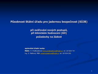 oprávněné úřední osoby: 			MUDr. H. Podškubková hana.podskubkova@sujb.cz , tel. 221624 741