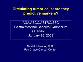 AGA/ASCO/ASTRO/SSO Gastrointestinal Cancers Symposium Orlando, FL January 26, 2008