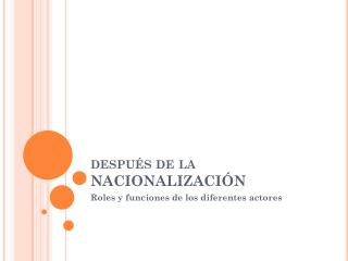 después de la NACIONALIZACIÓN