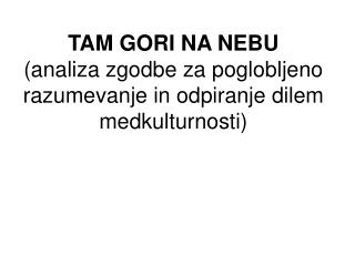 TAM GORI NA NEBU (analiza zgodbe za poglobljeno razumevanje in odpiranje dilem medkulturnosti)