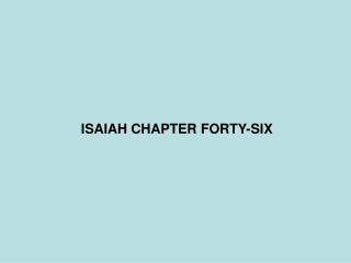 ISAIAH CHAPTER FORTY-SIX