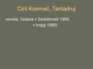 Ciril Kosmač, Tantadruj