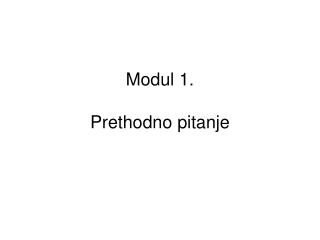 Modul 1. Prethodno pitanje