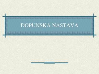 DOPUNSKA NASTAVA