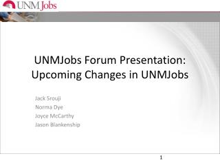 UNMJobs Forum Presentation: Upcoming Changes in UNMJobs