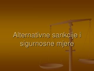 Alternativne sankcije i sigurnosne mjere