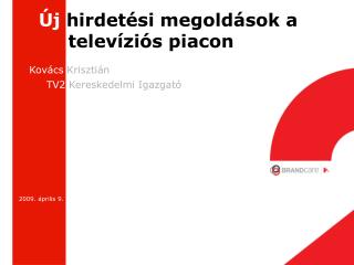 Új hirdetési megoldások a 	televíziós piacon