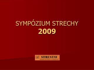 SYMPÓZIUM STRECHY 2009