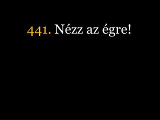 441. Nézz az égre!