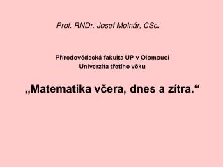 Prof. RNDr. Josef Molnár, CSc .