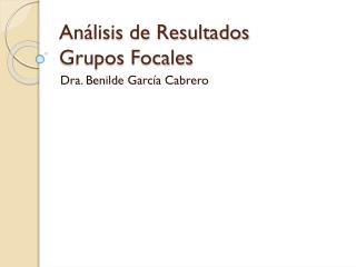 Análisis de Resultados Grupos Focales