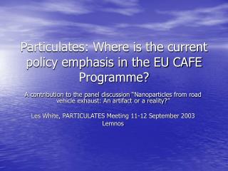 Particulates: Where is the current policy emphasis in the EU CAFE Programme?