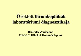 Öröklött thrombophiliák laboratóriumi diagnosztikája