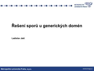Řešení sporů u generických domén Ladislav Jakl