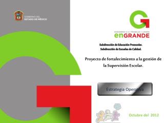 Proyecto de fortalecimiento a la gestión de la Supervisión Escolar.