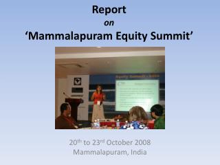 Report on ‘Mammalapuram Equity Summit’