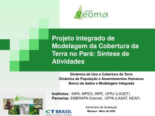 Projeto Integrado de Modelagem da Cobertura da Terra no Pará: Síntese de Atividades