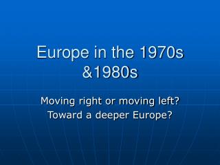 Europe in the 1970s &amp;1980s
