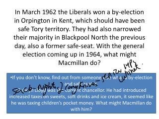 If you don’t know, find out from someone else what a by-election and safe seat is.