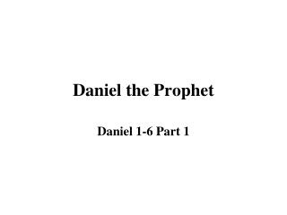 Daniel the Prophet