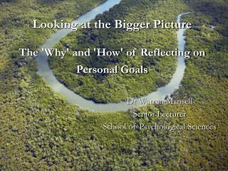 Looking at the Bigger Picture The 'Why' and 'How' of Reflecting on Personal Goals
