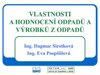 VLASTNOSTI A HODNOCENÍ ODPADŮ A VÝROBKŮ Z ODPADŮ