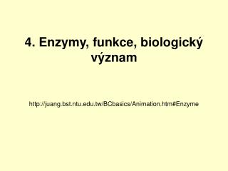 4. Enzymy, funkce, biologický význam juang.bst.ntu.tw/BCbasics/Animation.htm#Enzyme