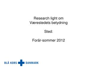 Research light om Værestedets betydning Sted: Forår-sommer 2012