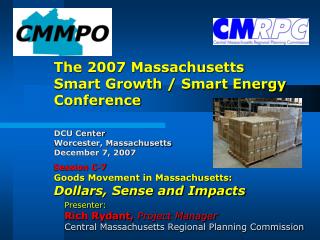 Presenter: Rich Rydant, Project Manager Central Massachusetts Regional Planning Commission