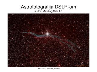 Astrofotografija DSLR -om autor: Miodrag Sekuli ć