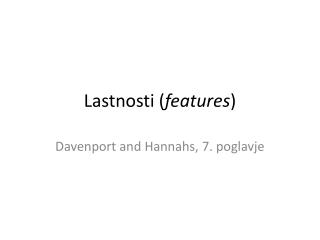 Lastnosti ( features )