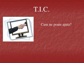 T.I.C.