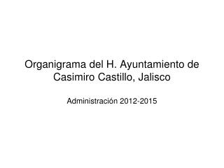 Organigrama del H. Ayuntamiento de Casimiro Castillo, Jalisco