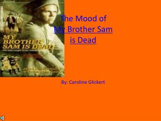 The Mood of My Brother Sam is Dead