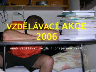 VZDĚLÁVACÍ AKCE 2006
