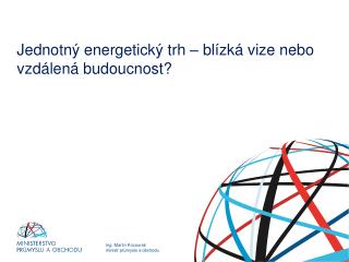 Jednotný energetický trh – blízká vize nebo vzdálená budoucnost?