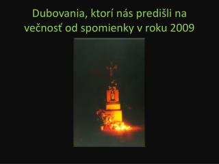 Dubovania, ktorí nás predišli na večnosť od spomienky v roku 2009