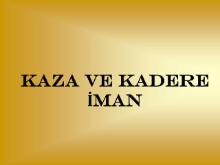 KAZA VE KADERE İMAN