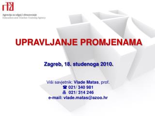 UPRAVLJANJE PROMJENAMA Zagreb, 18. studenoga 2010.