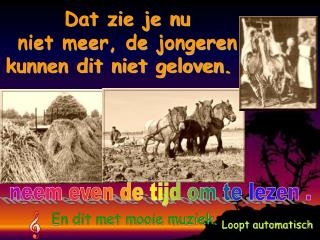 Dat zie je nu niet meer, de jongeren kunnen dit niet geloven. .